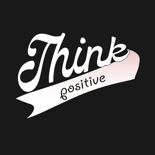 Think positive gucci t shirts design 2023 T-Shirt