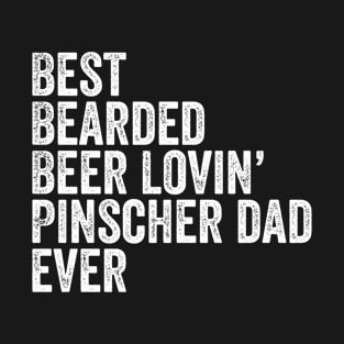 Best Bearded Beer Lovin Pinscher Dad T-Shirt Dog Owner Gifts T-Shirt