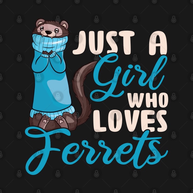 Just A Girl Who Loves Ferrets by Peco-Designs