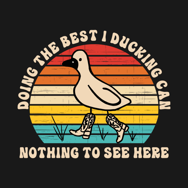 Doing The Best I Ducking Can Nothing To See Here by Dinomichancu