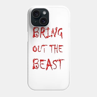 Bring out the beast Phone Case