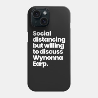 Social distancing but willing to discuss Wynonna Earp Phone Case