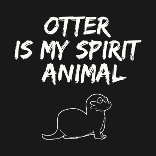 Otter Is My Spirit Animal T-Shirt