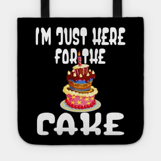 I'm just here for the cake Tote