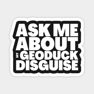 Ask Me About My Geoduck Disguise Magnet