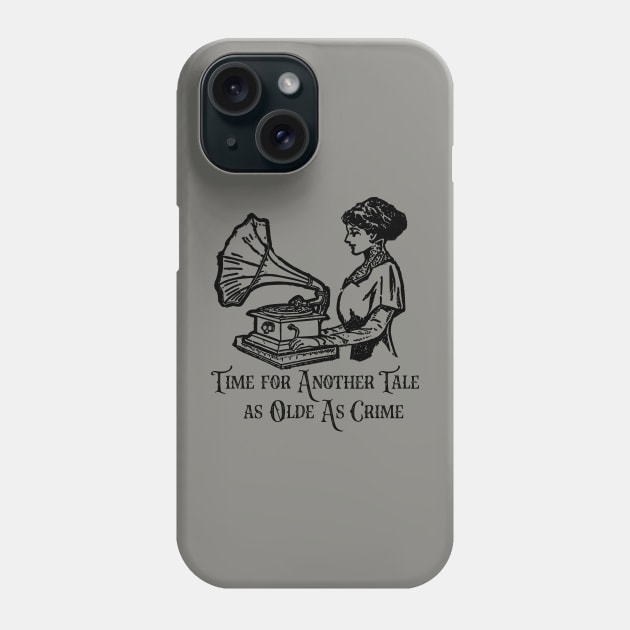 Time for Another Tale As Olde As Crime Phone Case by yeoldecrimepodcast