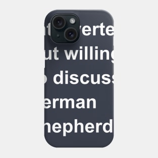 Introverted But Willing To Discuss German Shepherds Phone Case