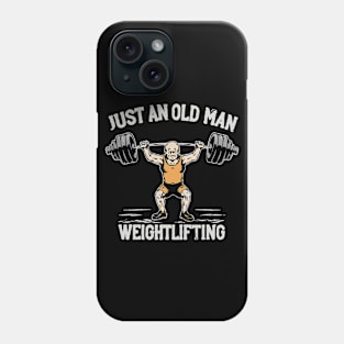 Just An Old Man Weightlifting. Gym Phone Case