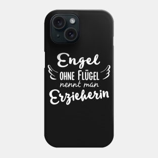 Engel ohne Flügel nennt man Erzieherin Phone Case