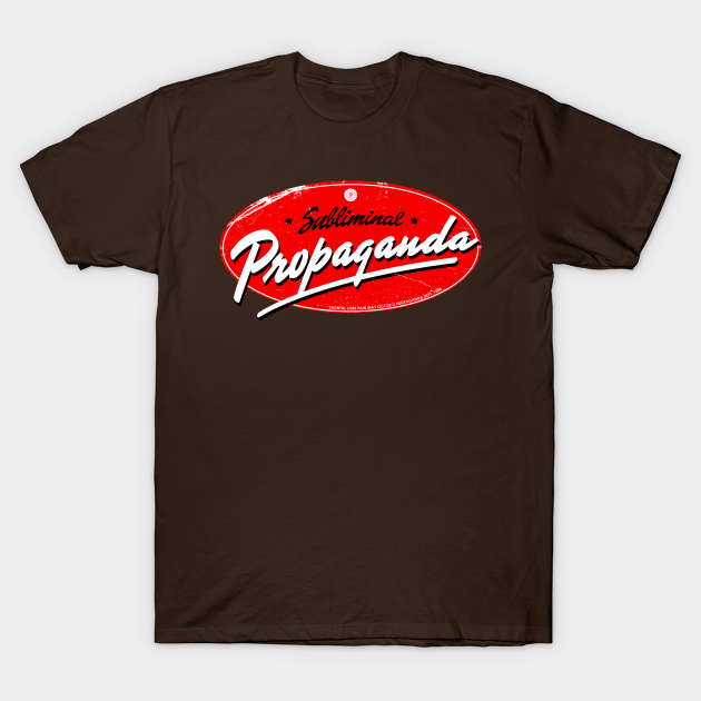 Discover Subliminal Propaganda - Propaganda - T-Shirt