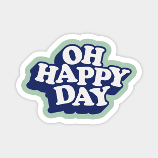 Oh Happy Day in blue white green Magnet