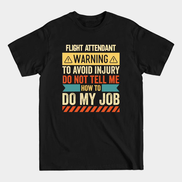 Discover Flight Attendant Warning - Flight Attendant - T-Shirt