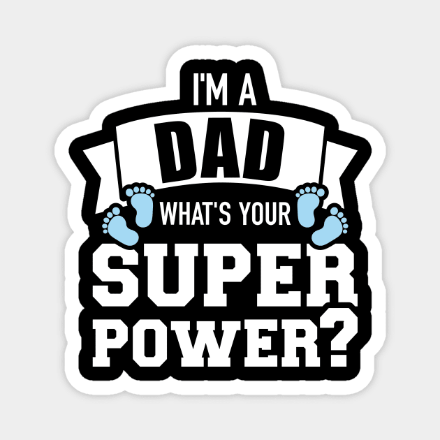 I'm a dad what's your superpower Magnet by Designzz