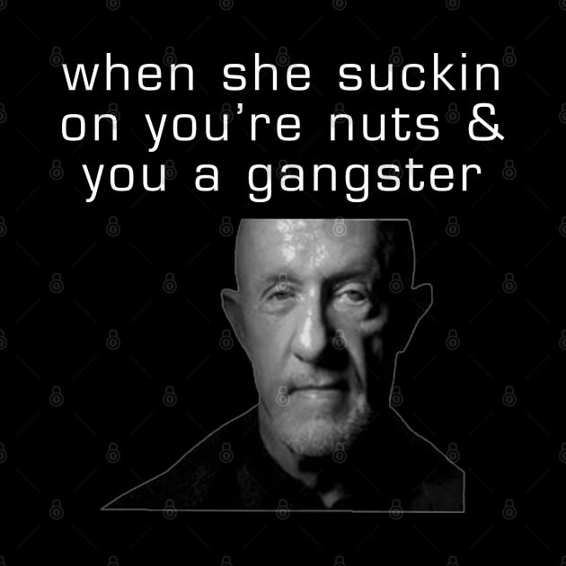 When She Suckin On Youre Nuts And You A Gangster by TrikoCraft