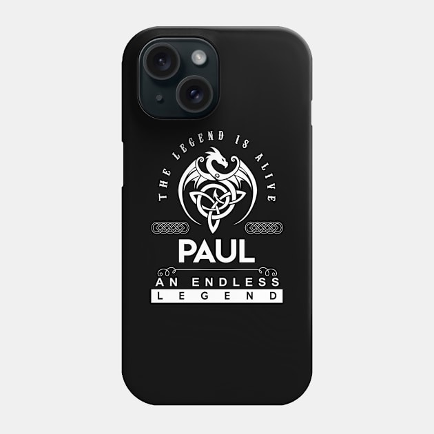 Paul Name T Shirt - The Legend Is Alive - Paul An Endless Legend Dragon Gift Item Phone Case by riogarwinorganiza