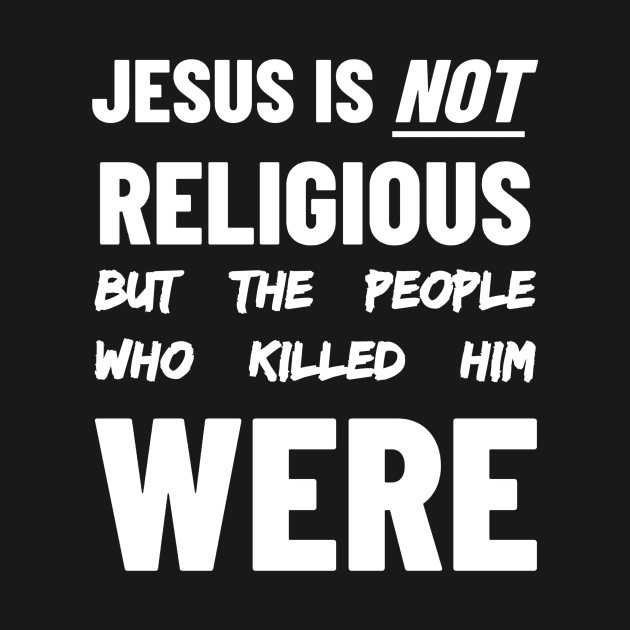 Jesus is Not Religious But The People Who Killed Him Were by BubbleMench