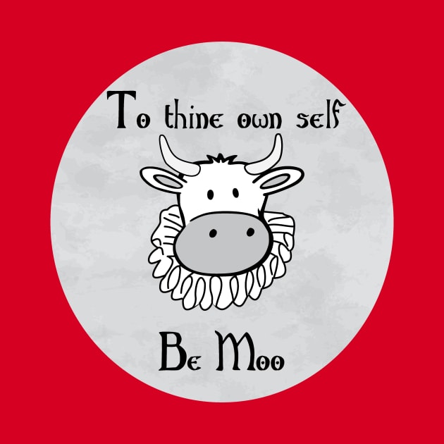 To thine own self be Moo by BardLife