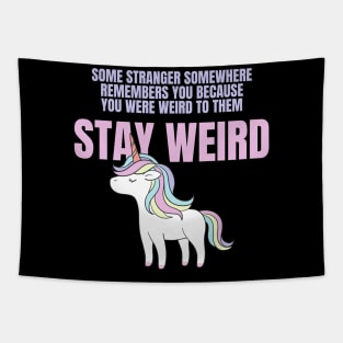 Stay Weird Unicorn Amazing Design for Weird People Tapestry