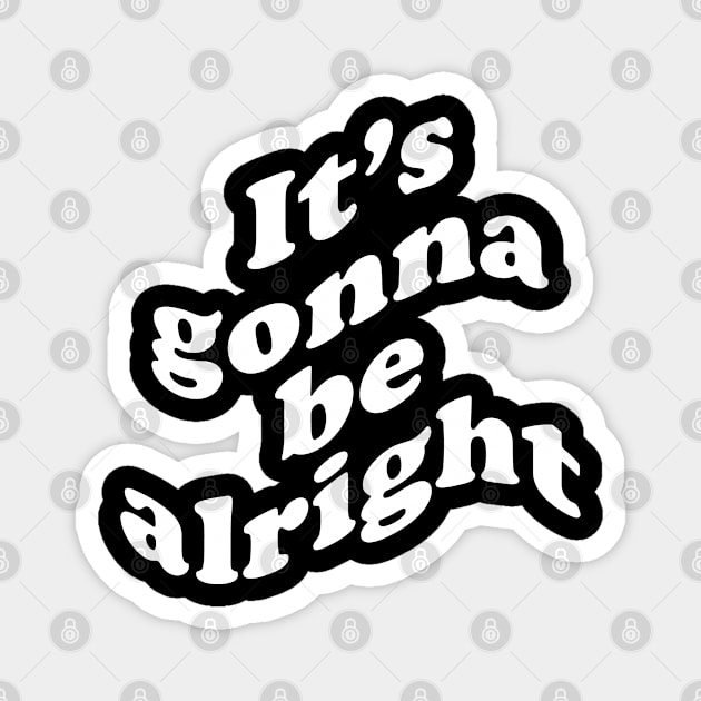 It's gonna be alright Magnet by EpicEndeavours