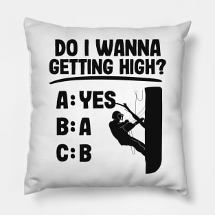 Getting High Funny Arborist Gift Tree Care Work Pillow