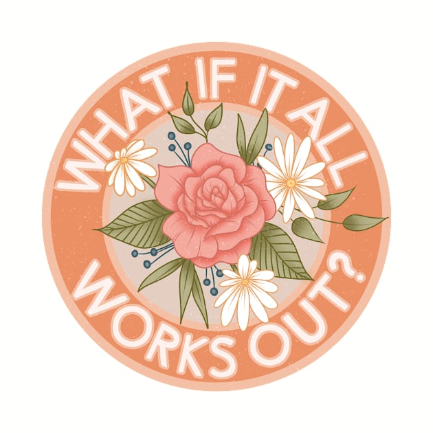 What if it All Works Out by Luck and Lavender Studio