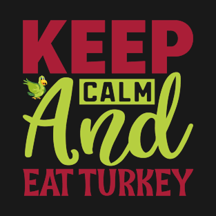 Keep calm and eat turkey T-Shirt