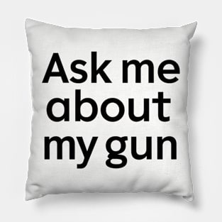 Ask Me About My Gun Pillow