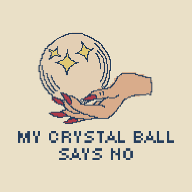 My Crystal Ball Says No by pxlboy