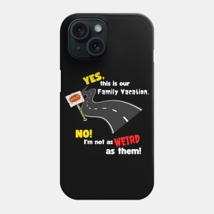 Family Vacation - I'm not Weird as them Funny Black Phone Case