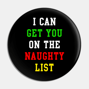 I CAN GET YOU ON THE NAUGHTY LIST Pin