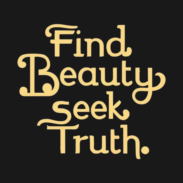 Find beauty seek truth by NegVibe