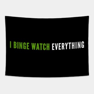 I Binge Watch Everything Tapestry