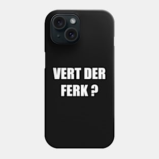 Vert Der Ferk Phone Case