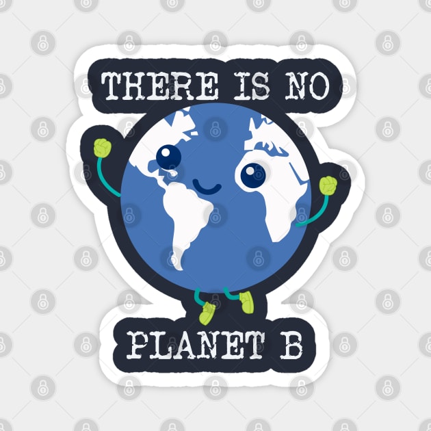 there is no planet b graphic Magnet by tedd