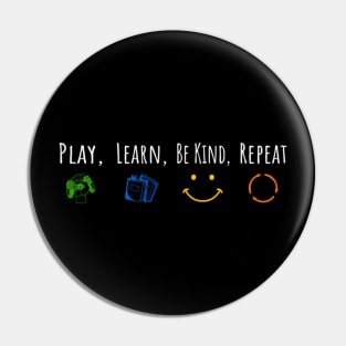 Play Learn Be Kind Repeat Funny Kindness and Unity Day Quote Pin