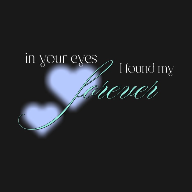 in your eyes i found my forever love by LuminInk