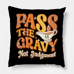 Pass The Gravy - Not Judgment Thanksgiving Gravy Fan Design Pillow