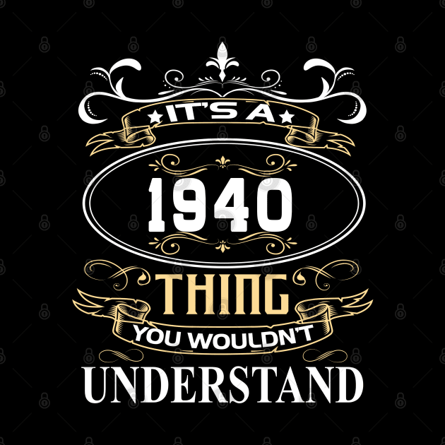 It's A 1940 Thing You Wouldn't Understand by ThanhNga