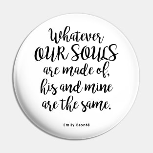 whatever our souls are made of, his and mine are the same Pin