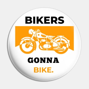 Bikers Gonna Bike Pin