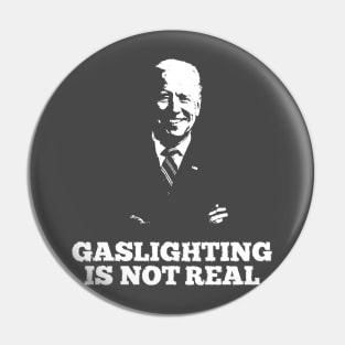 Gaslighting is not real Joe Biden Pin