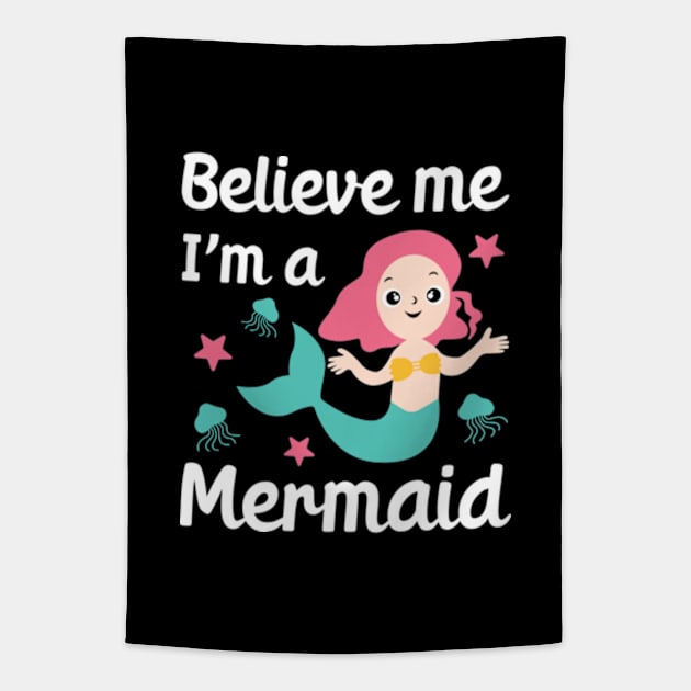 Believe Me I'm A Mermaid For Girls Tapestry by JaiStore