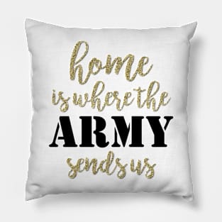 Home is Where the Army takes Us Pillow