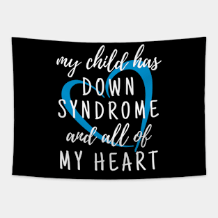 My Child has Down Syndrome and All of My Heart Tapestry