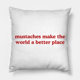 Mustaches Make the World a Better Place T-Shirt, Funny Y2K Shirt, Gen Z Meme Tee, Trendy Graphic Tee, Y2K Aesthetic Tee Pillow