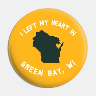 I Left My Heart in Green Bay, WI Pin