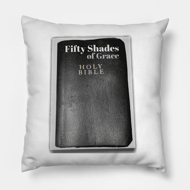 Fifty Shades of Grace - A Christian take on the popular novel Fifty Shades of Grey. Pillow by KSMusselman