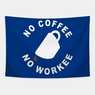 No Coffee No Workee Tapestry