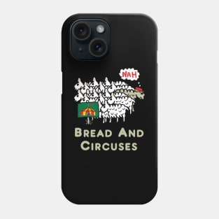 Bread and Circuses Phone Case