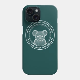 Koala - We All Share This Planet - meaningful animal design Phone Case